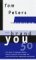 TOM PETERS: The Brand You 50 : Or : Fifty Ways to Transform Yourself from an 'Employee' into a Brand That Shouts Distinction, Commitment, and Passion!